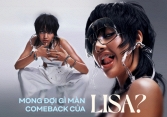 Mong đợi gì từ màn comeback solo của Lisa, chiến thuật ngầm vươn ra khỏi Kpop liệu có thành công?