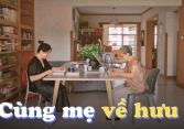 Mẹ và con gái 50 tuổi về hưu cùng nhau: 'Chỉ khi trải qua tất cả những điều này, bạn mới biết cuộc sống hiện tại quý giá thế nào'