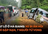 Vụ sạt lở thương tâm ở Hà Giang: Xe đi ăn hỏi thì gặp nạn, 7 người tử vong