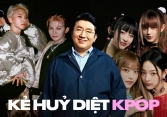 Kẻ tội đồ “tiêu diệt' Kpop và sự phẫn nộ dành cho tập đoàn giải trí lớn nhất Hàn Quốc 
