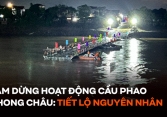 Tạm dừng hoạt động cầu phao Phong Châu: Tiết lộ nguyên nhân