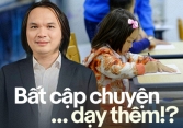 Thầy giáo kinh nghiệm 30 năm nói: “Ở Hà Nội có nhiều giáo viên giảng dạy ở trung tâm với thu nhập từ 100 - 600 triệu đồng/tháng”
