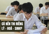 Phụ huynh Hà Nội đề xuất: 'Nên tách bài thi tổ hợp KHTN thành các môn thành phần như trước, gộp như hiện tại lợi bất cập hại'