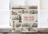 Khám phá Sài Thành qua cuốn sách “Theo bước thời gian: Các công trình tiêu biểu của Sài Gòn-Thành phố Hồ Chí Minh”