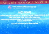 TP.HCM công bố điều chỉnh quy hoạch chung đến năm 2040: Hướng tới đô thị toàn cầu hiện đại, đáng sống