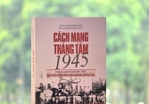 Khám phá cuốn sách Cách mạng Tháng Tám 1945: Thắng lợi vĩ đại đầu tiên của dân tộc Việt Nam thế kỷ XX