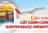 Tất tần tật cẩm nang cất cánh từ 1/11 cùng Sun PhuQuoc Airways cho hành khách