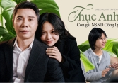 Thục Anh - con gái NSND Công Lý: Mình từng ước bố không nổi tiếng