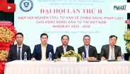 Đại hội II AVRCIPL: Khẳng định vai trò trong nghiên cứu và tư vấn chính sách pháp luật đầu tư.
