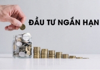 Đầu tư tài chính ngắn hạn là gì? Những điều cần biết về đầu tư tài chính ngắn hạn
