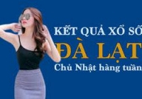 KQXSDL 24/7/2022: Trực tiếp xổ số Đà Lạt Chủ Nhật ngày 24/7/2022