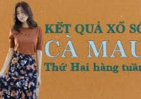 KQXSCM 1/8/2022: Trực tiếp xổ số Cà Mau thứ Hai ngày 1/8/2022