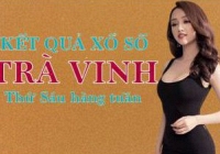 KQXSTV 5/8/2022: Trực tiếp xổ số Trà Vinh thứ Sáu ngày 5/8/2022