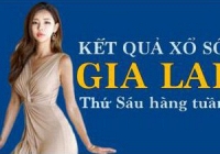 XSGL hôm nay: Trực tiếp xổ số Gia Lai thứ Sáu ngày 28/10/2022