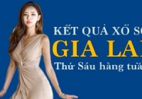 XSGL hôm nay: Trực tiếp xổ số Gia Lai thứ Sáu ngày 21/4/2023