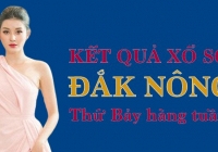 XSDNO hôm nay: Trực tiếp xổ số Đắk Nông thứ Bảy ngày 3/6/2023