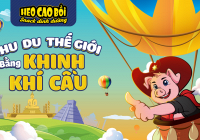 Cùng Heo Cao Bồi chu du thế giới bằng khinh khí cầu tại Thảo Cầm Viên