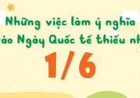 Những việc làm ý nghĩa vào Ngày Quốc tế thiếu nhi 1/6