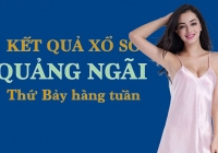 XSQNG 5/11/2022: Trực tiếp xổ số Quảng Ngãi thứ Bảy ngày 5/11/2022