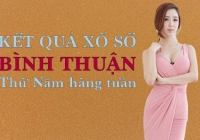 XSBTH 10/11/2022: Trực tiếp xổ số Bình Thuận thứ Năm ngày 10/11/2022