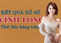 XSVL 9/12/2022: Trực tiếp xổ số Vĩnh Long thứ Sáu ngày 9/12/2022
