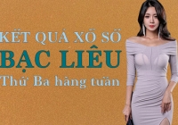 XSBL 27/12/2022: Trực tiếp xổ số Bạc Liêu thứ Ba ngày 27/12/2022
