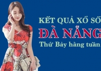 XSDNG 31/12/2022: Trực tiếp xổ số Đà Nẵng thứ Bảy ngày 31/12/2022