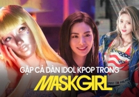 Choáng ngợp dàn idol hội tụ trong Mask Girl: Gương mặt đẹp nhất thế giới làm nữ chính, huyền thoại đến boygroup đông nhất Kpop có mặt