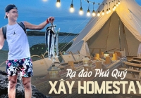 Tay trắng về đảo Phú Quý xây homestay: Toát mồ hôi với kinh phí lên tới 2 tỷ, cái kết ra sao?