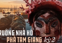 Địa danh rùng rợn trong phim Tết ở làng địa ngục - vùng nước lợ rộng lớn nhất Đông Nam Á, nơi những người đang yêu chỉ muốn... 'đập bỏ'