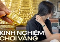 Lời khuyên của người chơi vàng lâu năm: 'Kể cả giá tăng tới 90 triệu cũng đừng có tham, không là mất tất' 