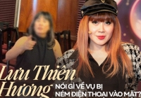 Phỏng vấn nóng Lưu Thiên Hương vụ bị đồng nghiệp ném điện thoại vào mặt: 'Tôi bị ảnh hưởng tâm lý, vẫn chưa nhận được lời xin lỗi nào'