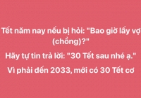 9 năm nữa mới có 30 Tết, hội bị giục cưới nhanh trí nghĩ ra cách đối đáp khi bị hỏi: “Bao giờ cho bác ăn cỗ?”.