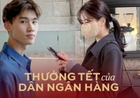 “Làm ngân hàng ăn thưởng Tết 10 tháng lương” - Đằng sau lời đồn bùi tai nhất về ngành “việc nhẹ lương cao”