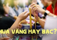 Ngày vía Thần Tài nên mua vàng hay mua bạc?