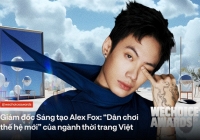 Giám đốc Sáng tạo Alex Fox: “Dân chơi thế hệ mới” của ngành thời trang Việt