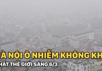 Hà Nội ô nhiễm không khí nhất thế giới sáng nay, cả thành phố chìm trong màn sương mù dày đặc