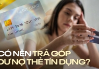 Trả góp dư nợ thẻ tín dụng: Liệu có thật sự “ngon ăn”?