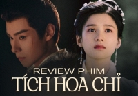 Review 'Tích hoa chỉ': Trương Tịnh Nghi - Hồ Nhất Thiên nói không với yêu đương 'mất não', phim hay xứng đáng cày xuyên lễ