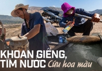 Xót xa cảnh bà con nông dân Ninh Thuận nỗ lực khoan giếng, tìm nước cứu hoa màu khi hồ thủy lợi khô đáy