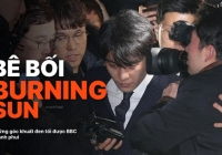 Vụ Bê bối Burning Sun của Seungri: Những góc khuất đen tối được BBC phanh phui 