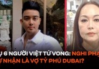  Vụ nhóm người Việt tử vong ở Thái Lan: Nghi phạm tự nhận là vợ tỷ phú Dubai?