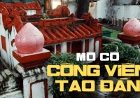 Bí ẩn mộ cổ trong Công viên Tao Đàn - một trong 35 địa điểm ám ảnh nhất thế giới do tạp chí du lịch nổi tiếng bình chọn