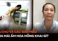 Bà chủ và các bảo mẫu của Mái ấm Hoa Hồng khai gì khi làm việc với công an? 