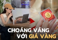 “Giá vàng lên 88 rồi, tính ra đi làm cả tháng, tiền lương không đủ mua 1 chỉ”