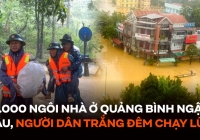 Hơn 15.000 ngôi nhà ở Quảng Bình ngập sâu trong nước, người dân trắng đêm chạy lũ
