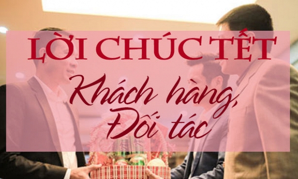 Lời chúc Tết hay và ý nghĩa nhất cho khách hàng, đối tác
