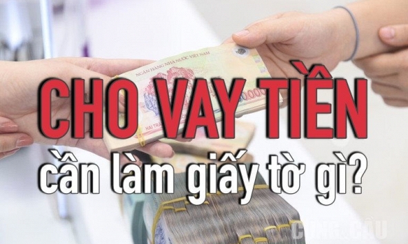 Cho người khác vay tiền, cần làm những thủ tục gì?