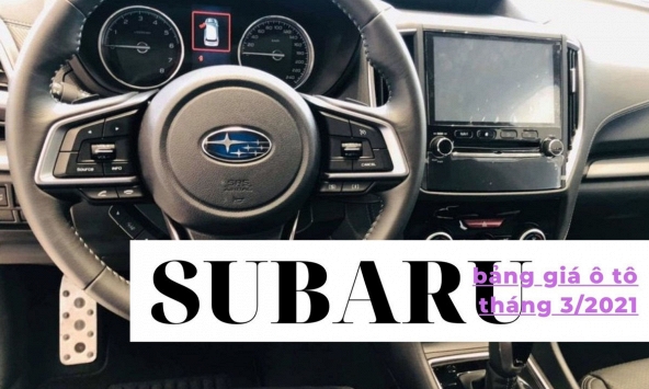 Bảng giá ô tô Subaru mới nhất tháng 3/2021