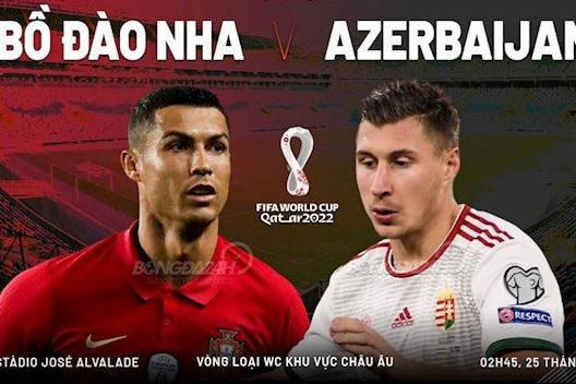 Lịch thi đấu bóng đá hôm nay 24/3: Bồ Đào Nha - Azerbaijan